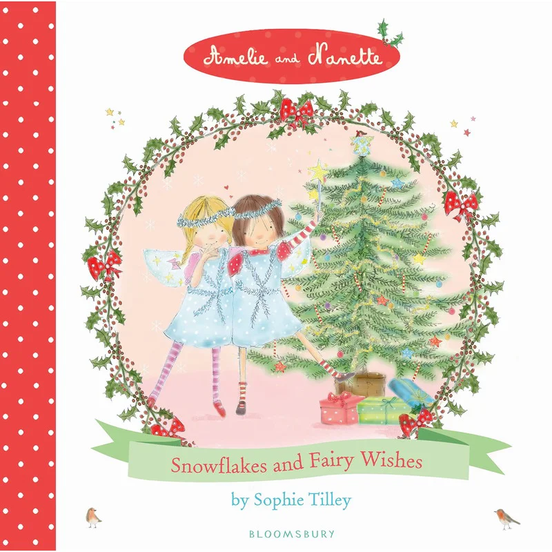 

Amelie And Nanette Snowflakes And Fairy Wishes Tilley Sophie Bloomsbury UK 9781408836644 Book