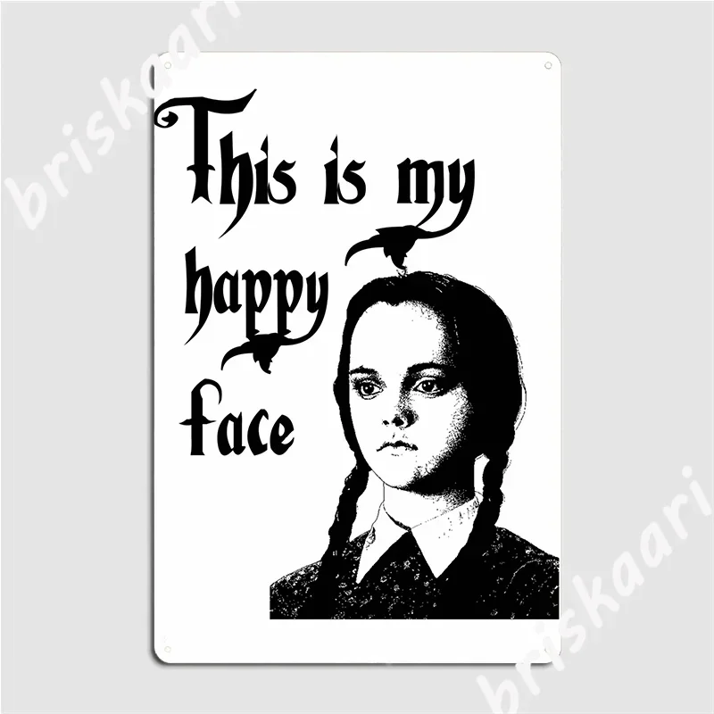 Wednesday Addams This Is My Happy Face Metal Sign Club Home Club Bar Decoration Plaques Tin Sign Poster