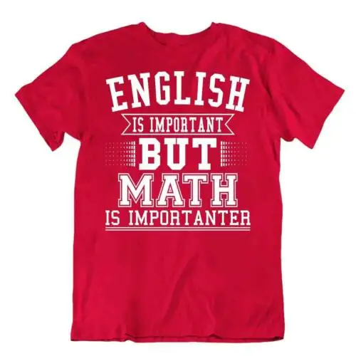 English Is Important But Math Is Importanter T-Shirt Tee Science Humor Shirt