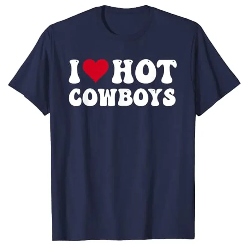 I Love Hot Cowboys I-Heart-Cowboys Funny Country Western T-Shirt Letters Printed Sayings Quote Graphic Tee Short Sleeve Top Gift