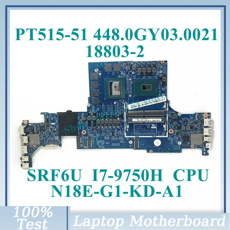 

448.0GY03.0021 With SRF6U I7-9750H CPU Mainboard 18803-2 For Acer PT515-51 Laptop Motherboard N18E-G1-KD-A1 RTX2060 100% Tested