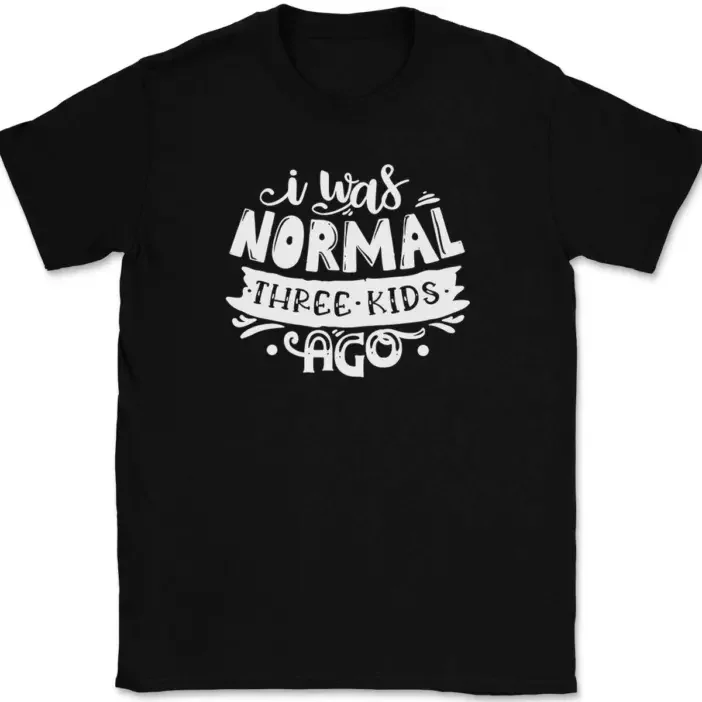 I Was Normal 3 Kids Ago Funny Parenting Mom Dad Humor Gift Unisex T-Shirt