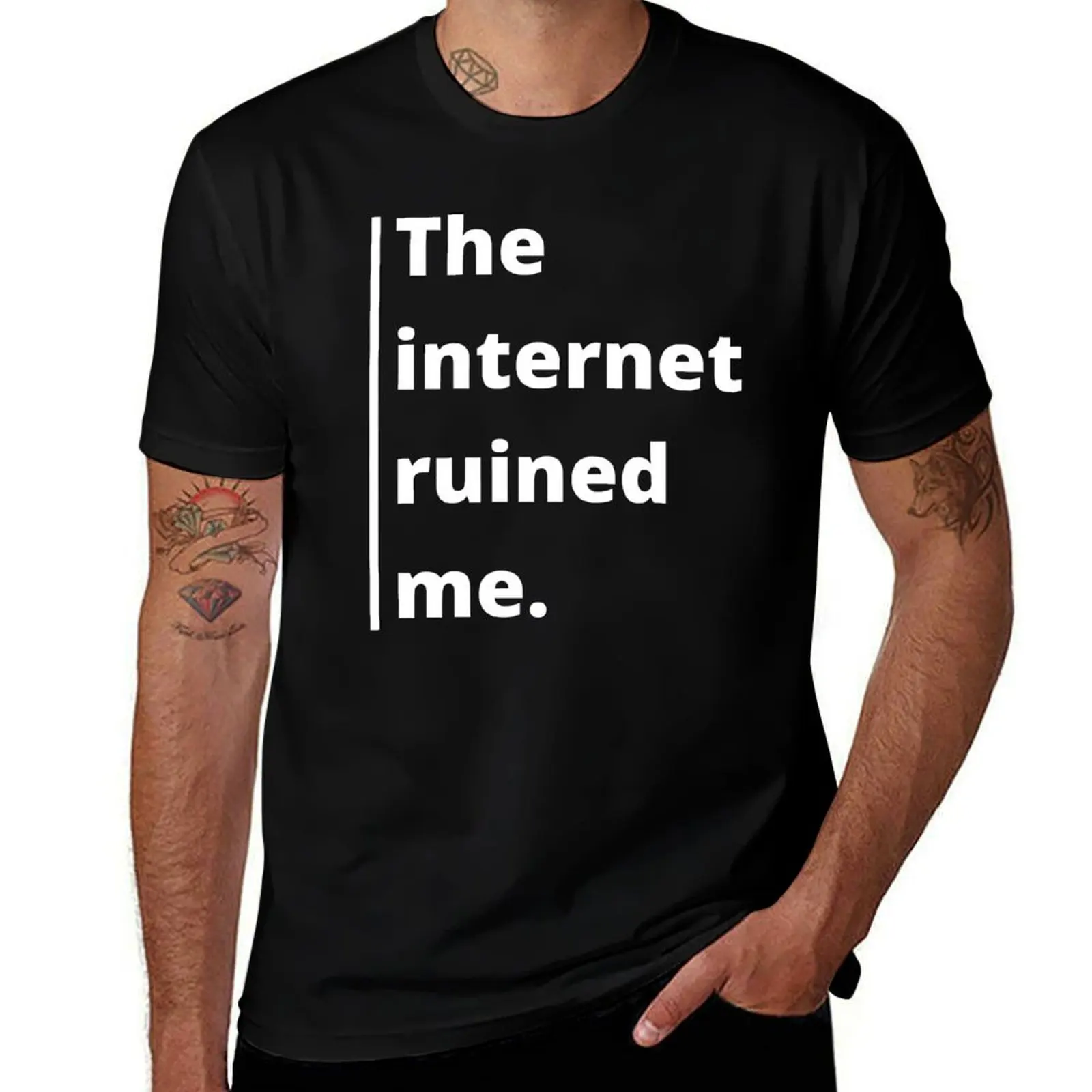 

The Internet ruined me quote (white text) T-Shirt t shirts for man cotton funny man t shirt designer t shirt man plain T-Shirt
