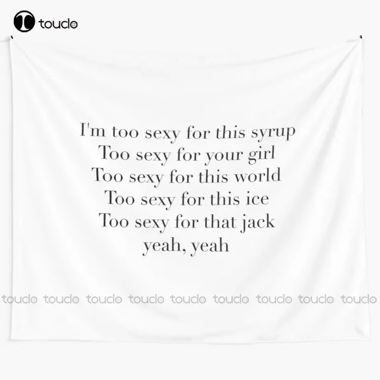 Im Too Sexy For This Syrup Too Sexy For Your Girl  Tapestry Real Tapestry Blanket Tapestry Bedroom Bedspread Decoration
