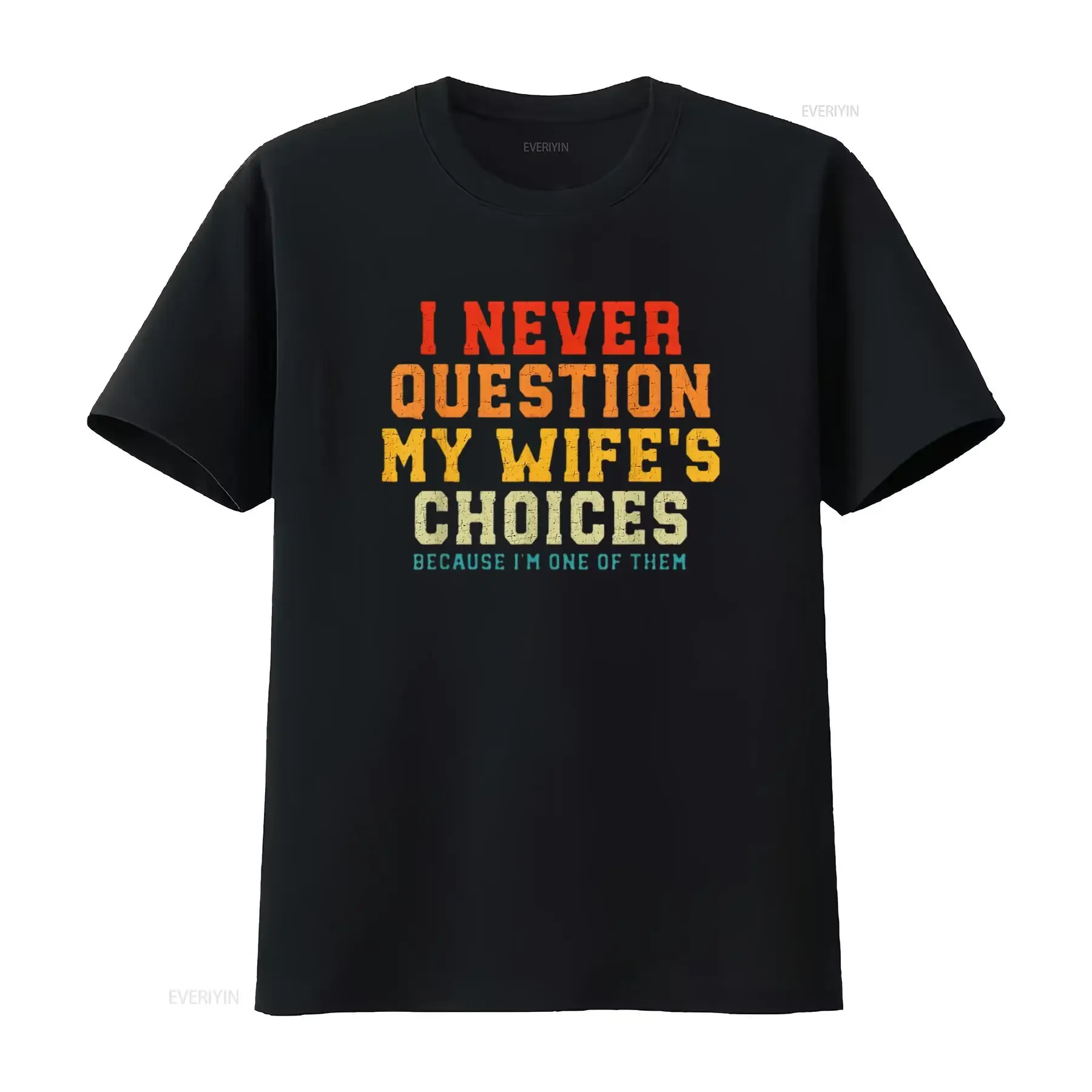 Womens I Never Question My Wife s Choices Because m One Of Them T Shirt White Large vintage Washed fashion Stylish Comfortable