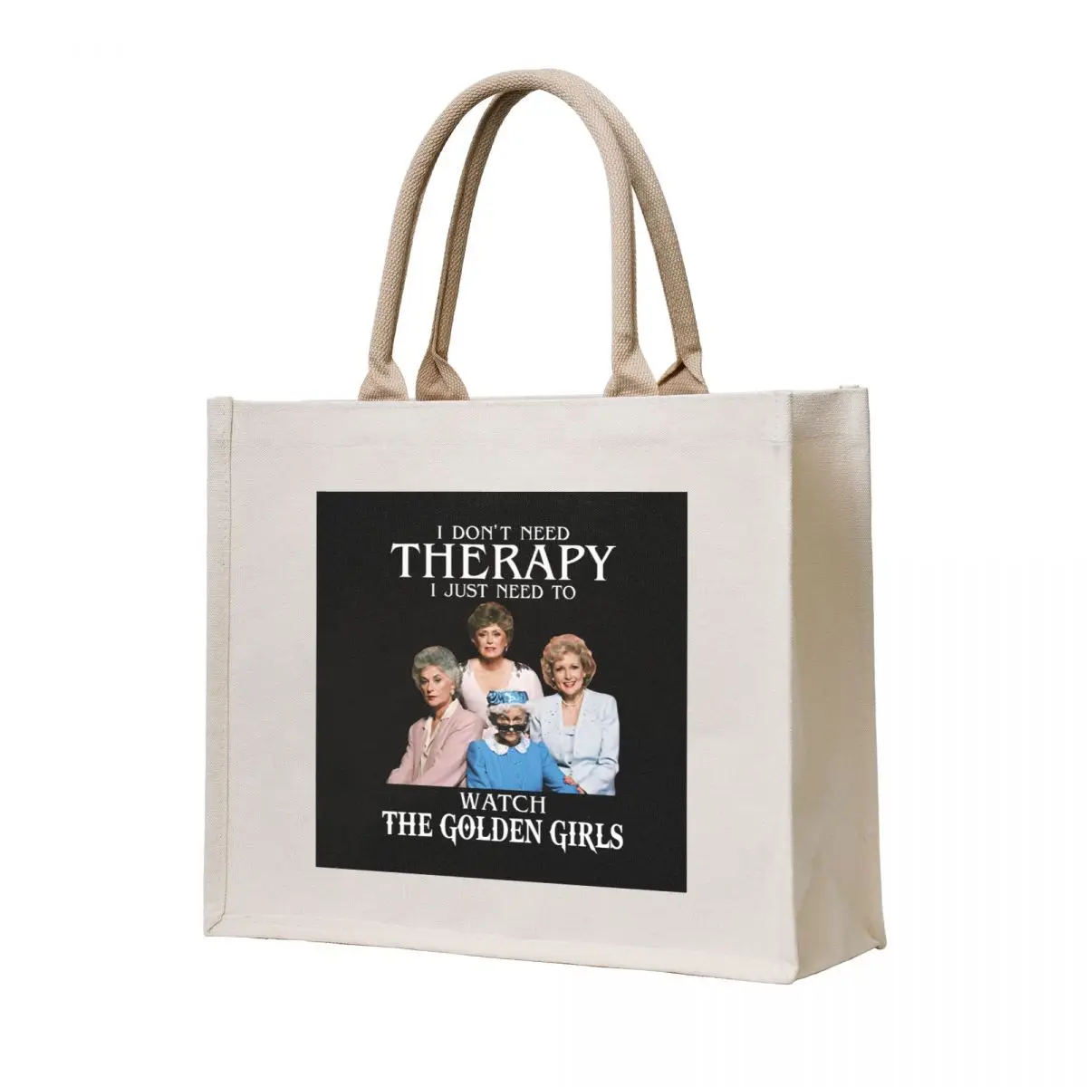 

I Don't Need Therapy I Just Need To Watch The Golden Girls Tote Bag Shopping bags Women's bag Big bag women