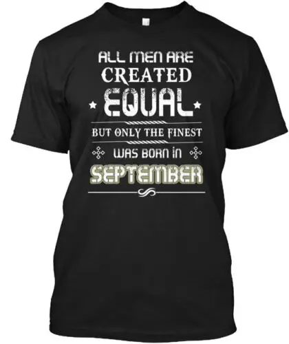 The Men Was Born In September T-Shirt Made in the USA Size S to 5XL