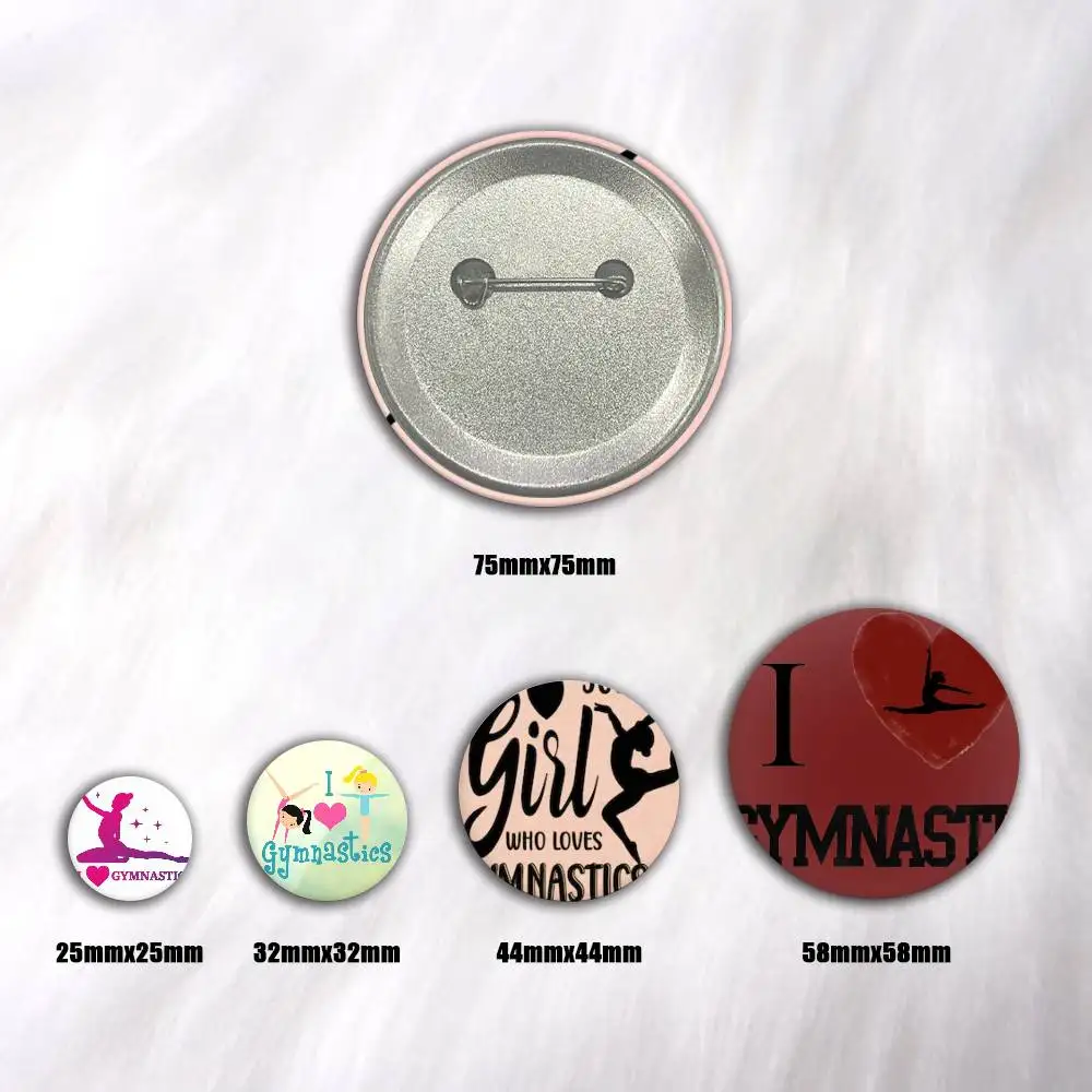 A-I Love Gymnastics 75x75 25x25 Mm Cartoon Round Brooches On Backpack Shirt Accessories Jewelry Badge Gift For Friends