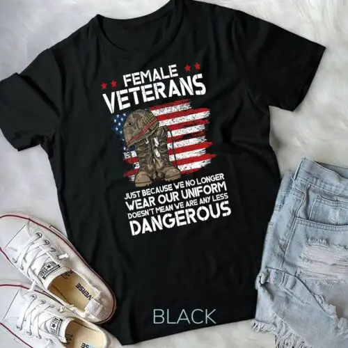 Womens Funny Female Veteran - Not Any Less Dangerous T-Shirt Unisex T-shirt