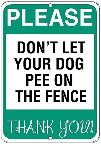 Please Don't Let Your Dog Pee On The Fence Thank You Metal Wall Poster Tin Sign Vintage BBQ Restaurant Dinner Room Cafe Shop De