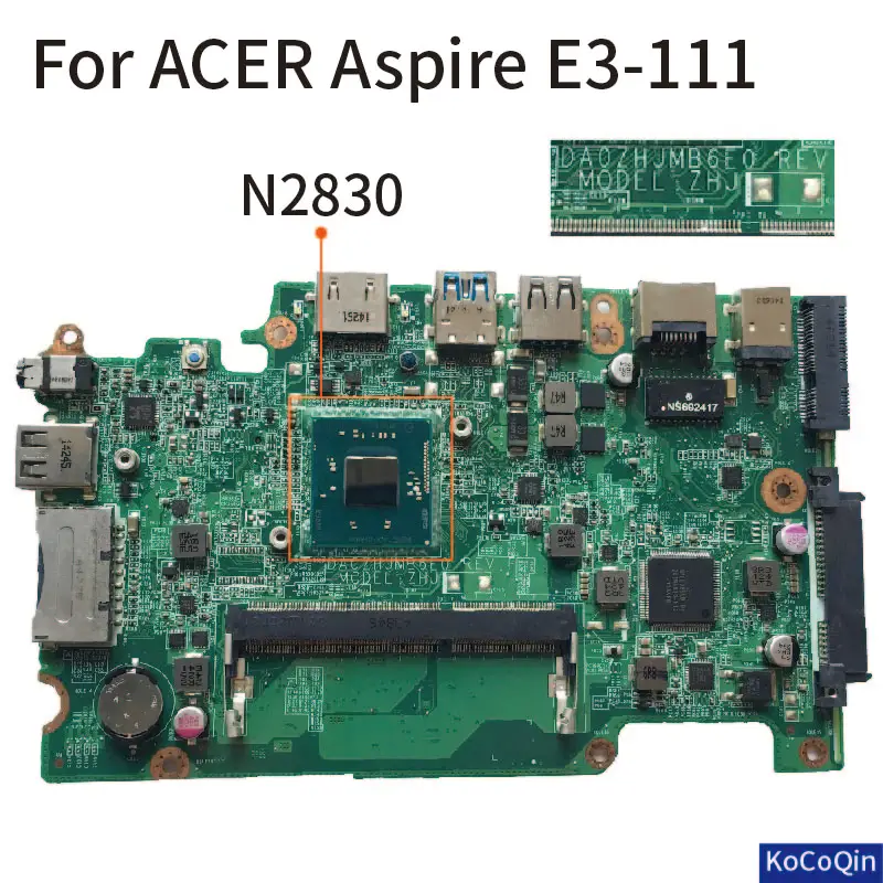 

DA0ZHJMB6E0 KoCoQin Материнская плата для ноутбука ACER Aspire E3-111 SR1W4 N2830 NBMNU110014 DDR3, полный тест