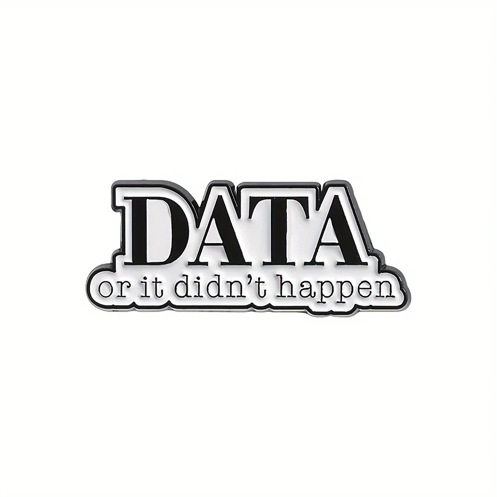 DATA Or It Didn't Happen Enamel Pin Funny Badge Behavior Therapist Analyst Brooch Accessory