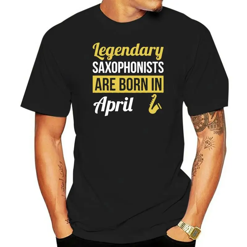 Men tshirt Short sleeve Women T-Shirt Legendary Saxophonists Are Born In April Saxophone Gift  T Shirt