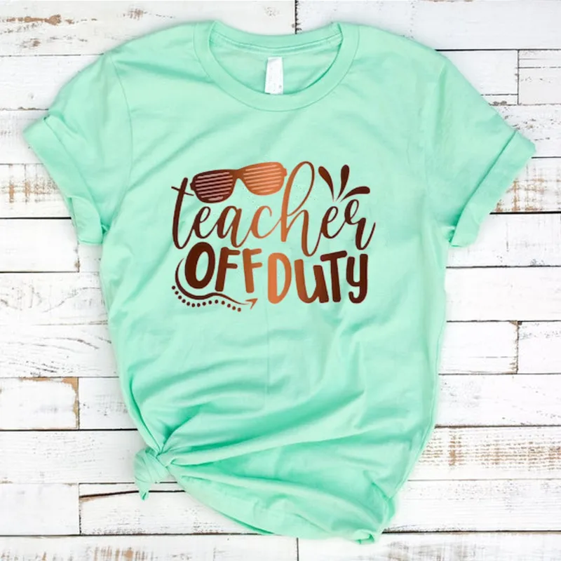 Teacher Off Duty TShirt Fashion Teacher Shirts End Of School Shirt For Teacher Cotton O Neck Casual Short Sleeve Graphic Top Tee
