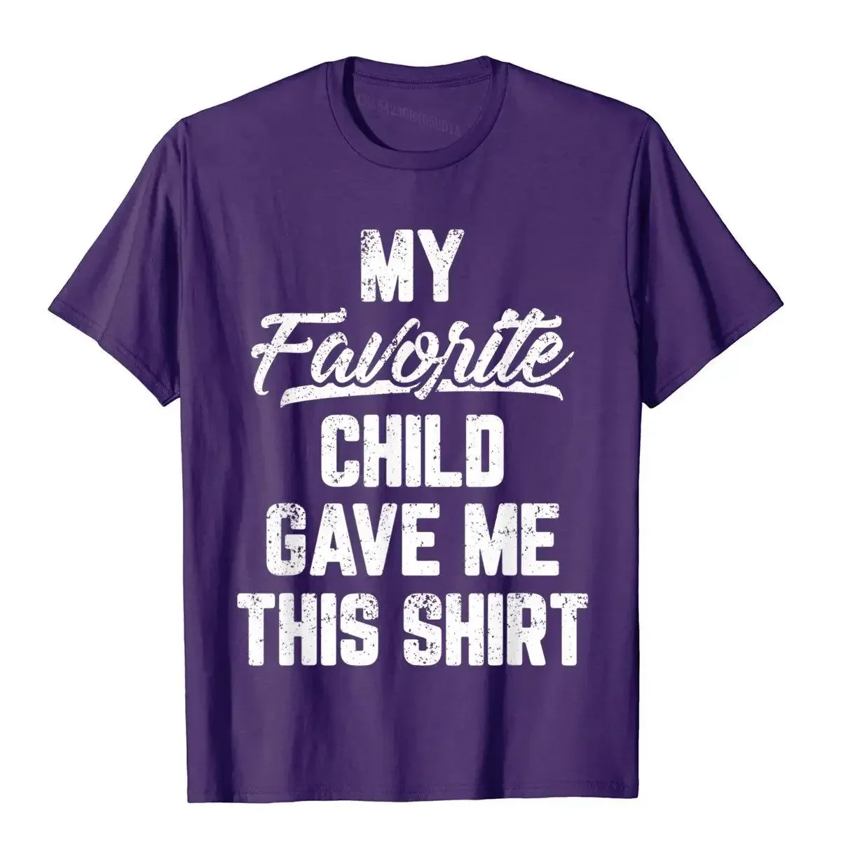 My Favorite Child Gave Me This Shirt Funny Father's Day T-Shirt Tops T Shirt Brand New Simple Style Cotton Men T Shirt Goth