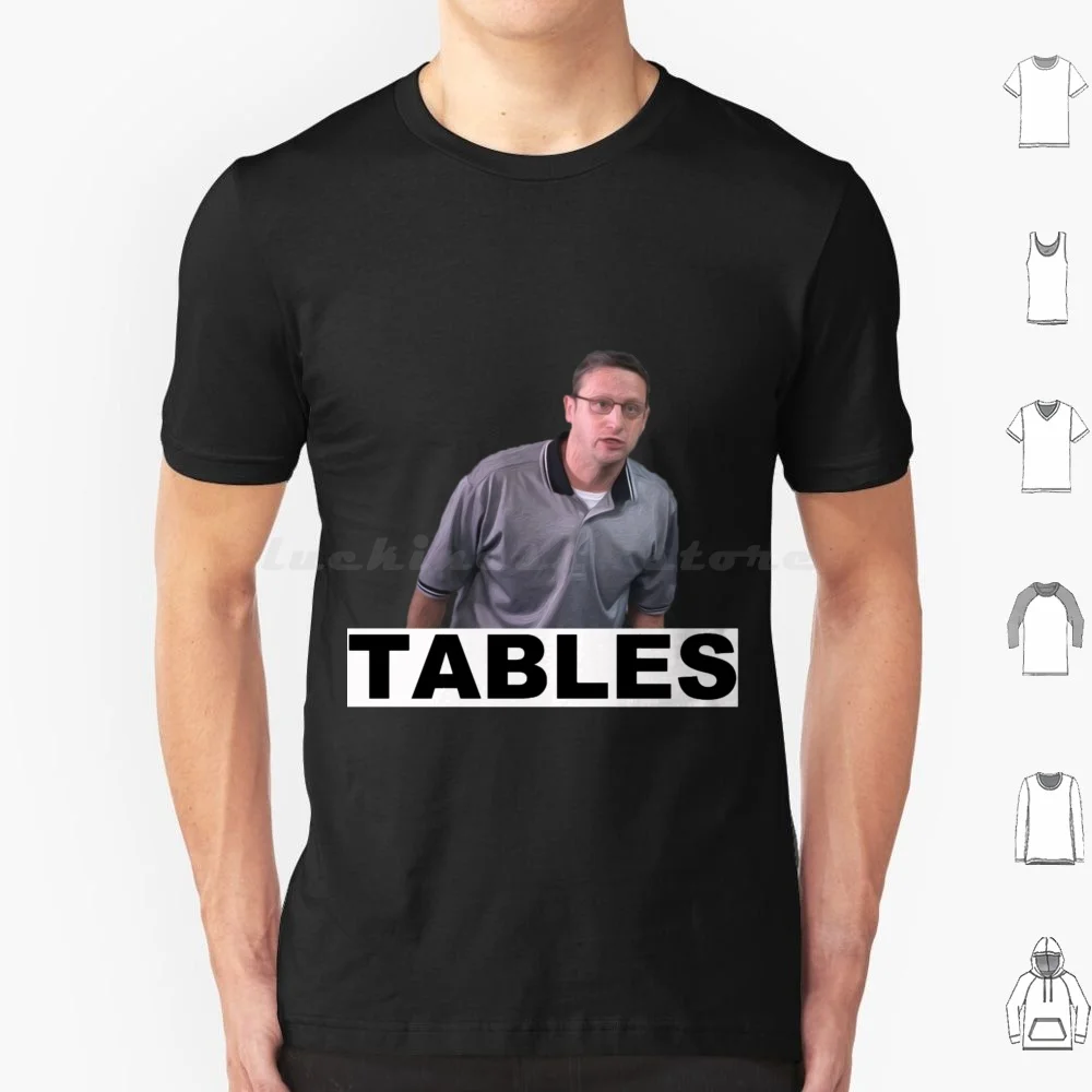 Tables-I Think You Should Leave T Shirt Men Women Kids 6xl I Think You Should Leave Itysl Tim Robinson Comedy Funny Sloppy