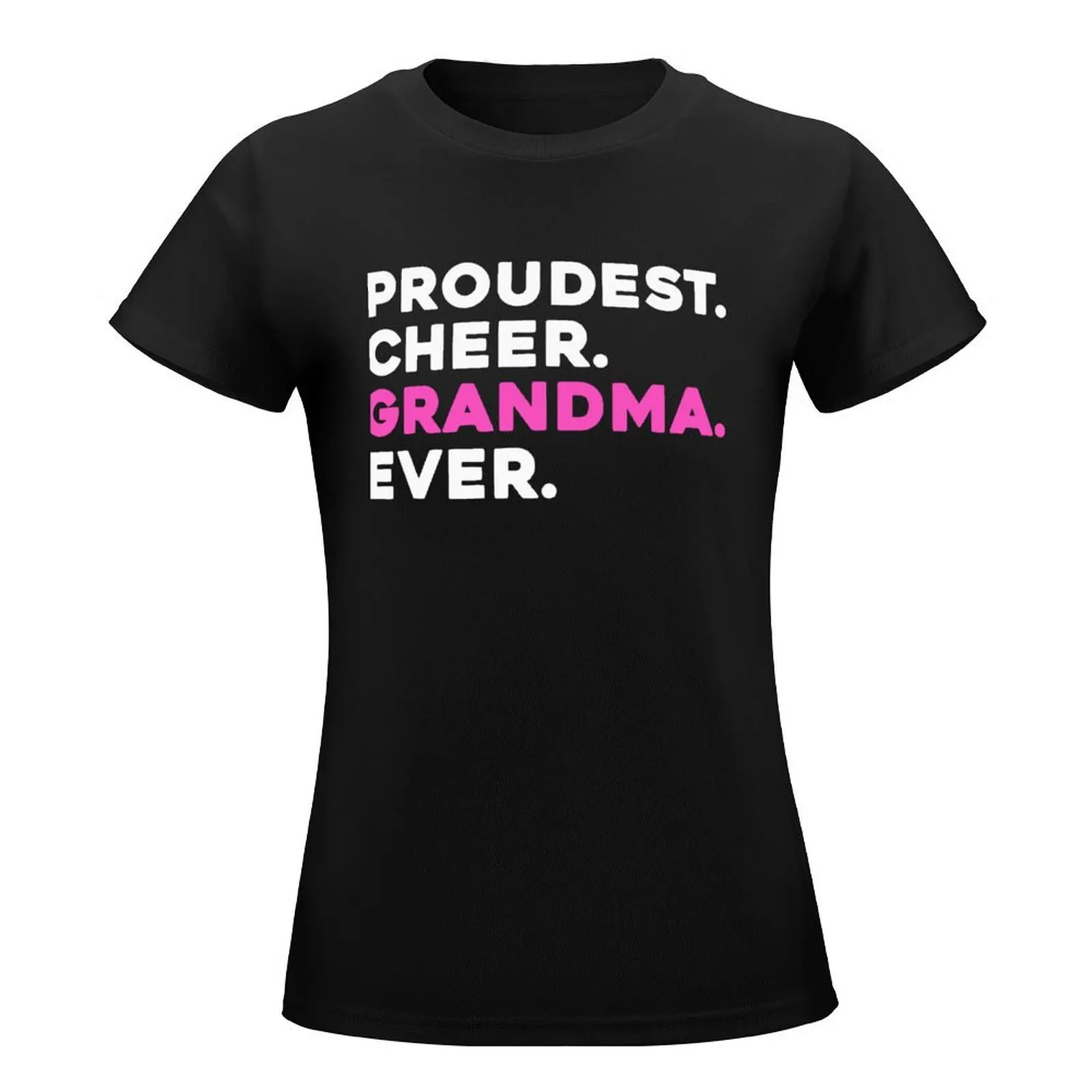 PROUDEST CHEER GRANDMA EVER Cheerleader T-Shirt sublime quick drying Aesthetic clothing blacks t-shirt dress for Women sexy