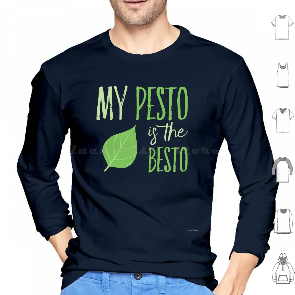 

My Pesto Is The Besto-Friends Cooking Hoodies Long Sleeve Pesto Is The Besto Pesto Basil Cooking Baking Cook Mom