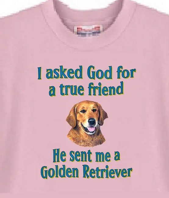 

Dog T-Shirt Men Women - I ask God for a true friend Golden Retriever