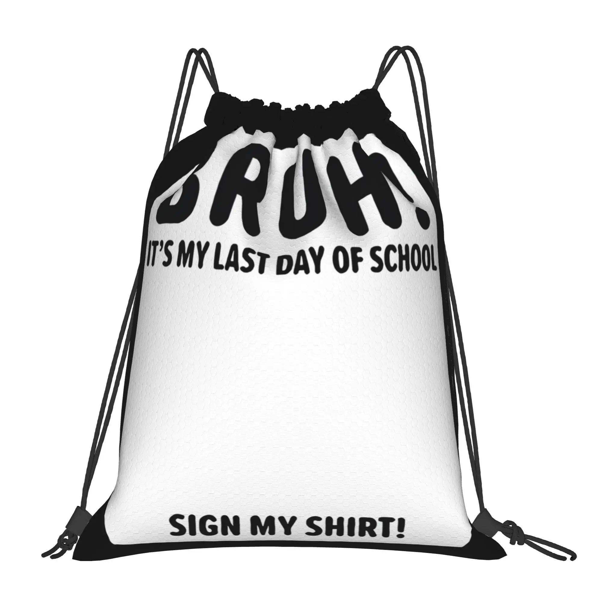 Bruh It's My Last Day Of School Sign My Graduation Blank Space Drawstring Bags Signature Area Storage Backpacks Graduates Gift