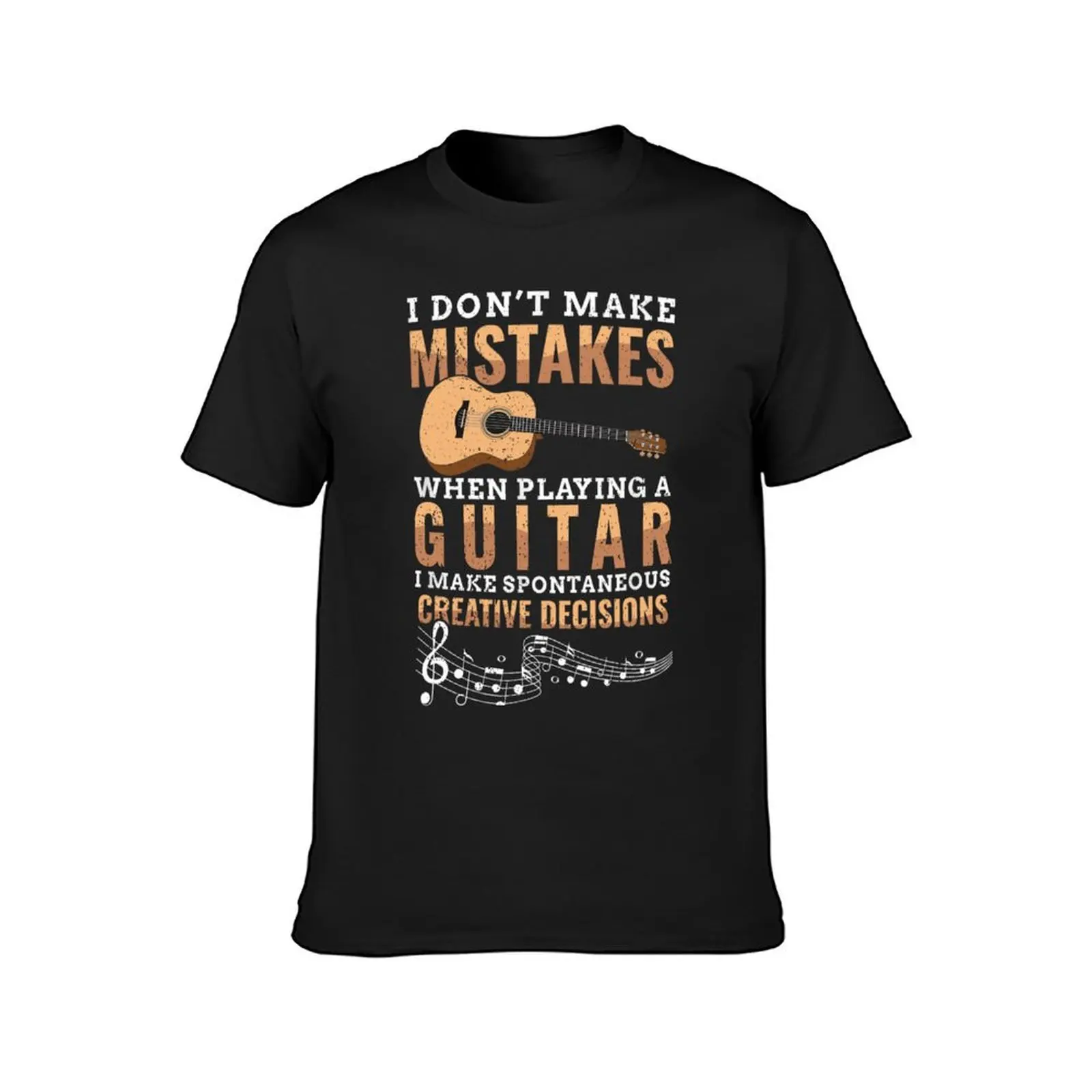 I Don't Make Mistakes When Playing A Guitar I Make Spontaneous Creative Decisions T-Shirt