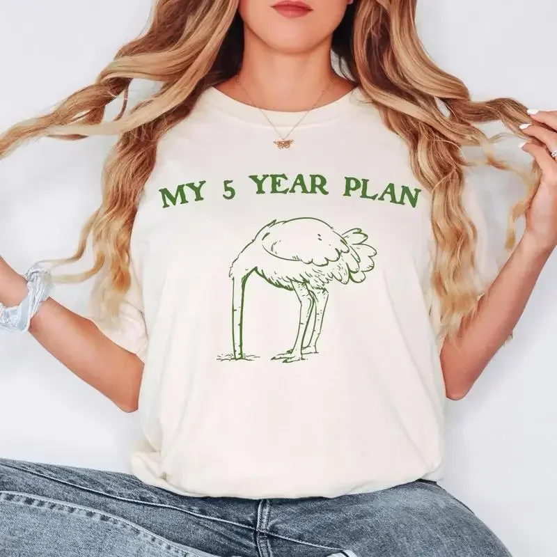 My 5 Year Plan T Shirt Funny Ostrich Avoidance Procrastination Humor Relatable Existential Meme