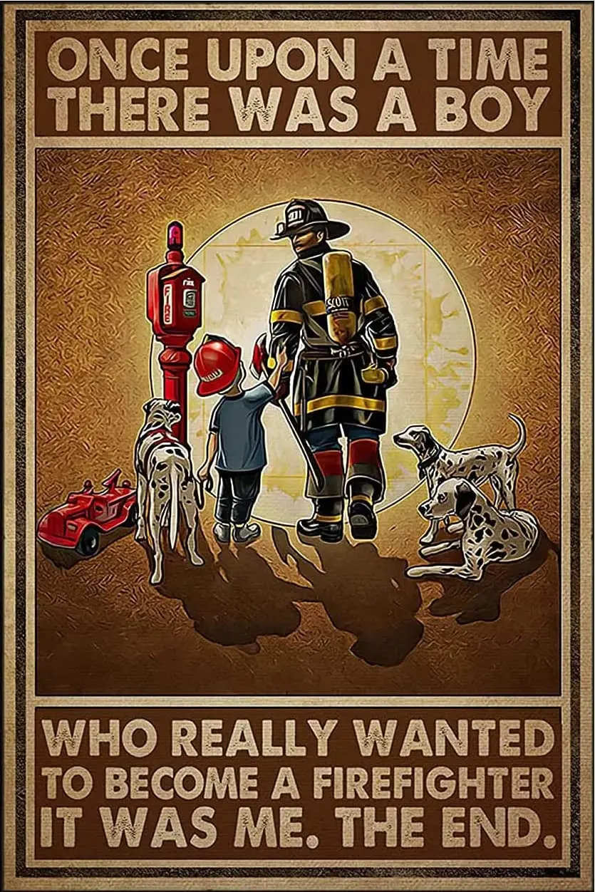 Once Upon A Time There Was A Boy Who Really Wanted To Become A Firefighter Metal Tin Sign Home Living Wall Decor Cafe Bar Home W