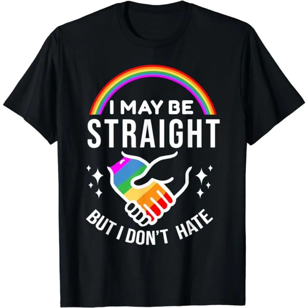 I May Be Straight But I Don't Hate LGBT Gay Pride T-Shirt High Quality Cotton Summer Graphic T Shirts Men Clothing Gift Tee Top