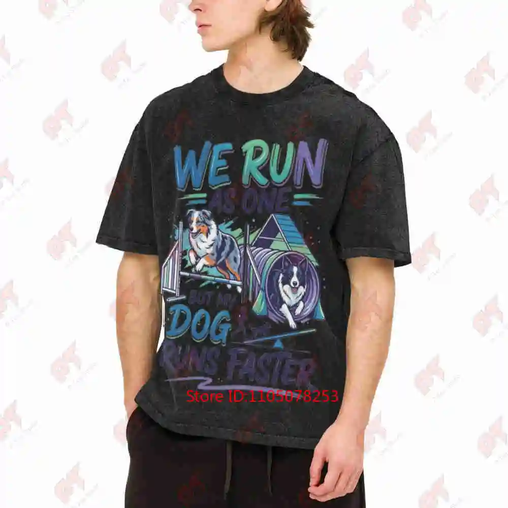 We Run As One But My Dog Runs Faster Agility Training Australian Shepherd Border Collie Vintage Washed Tee Pure Cotton T-Shirt