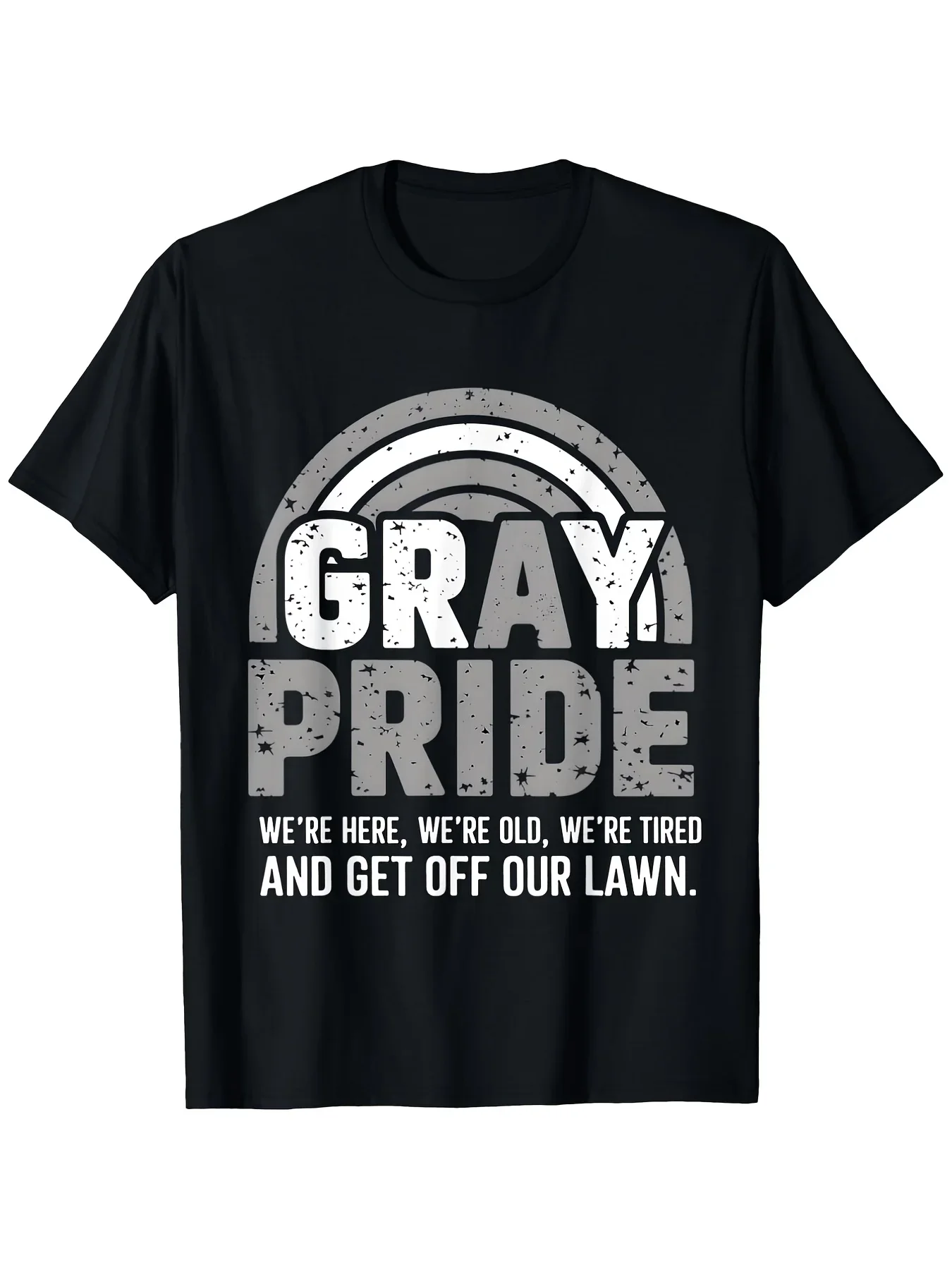 Gray Pride We Are Here Old Tired Get Off Our Lawn Graphic T ShirtGift Casual Vacation Party Sports Fashion T-shirt, Unisex, 2026