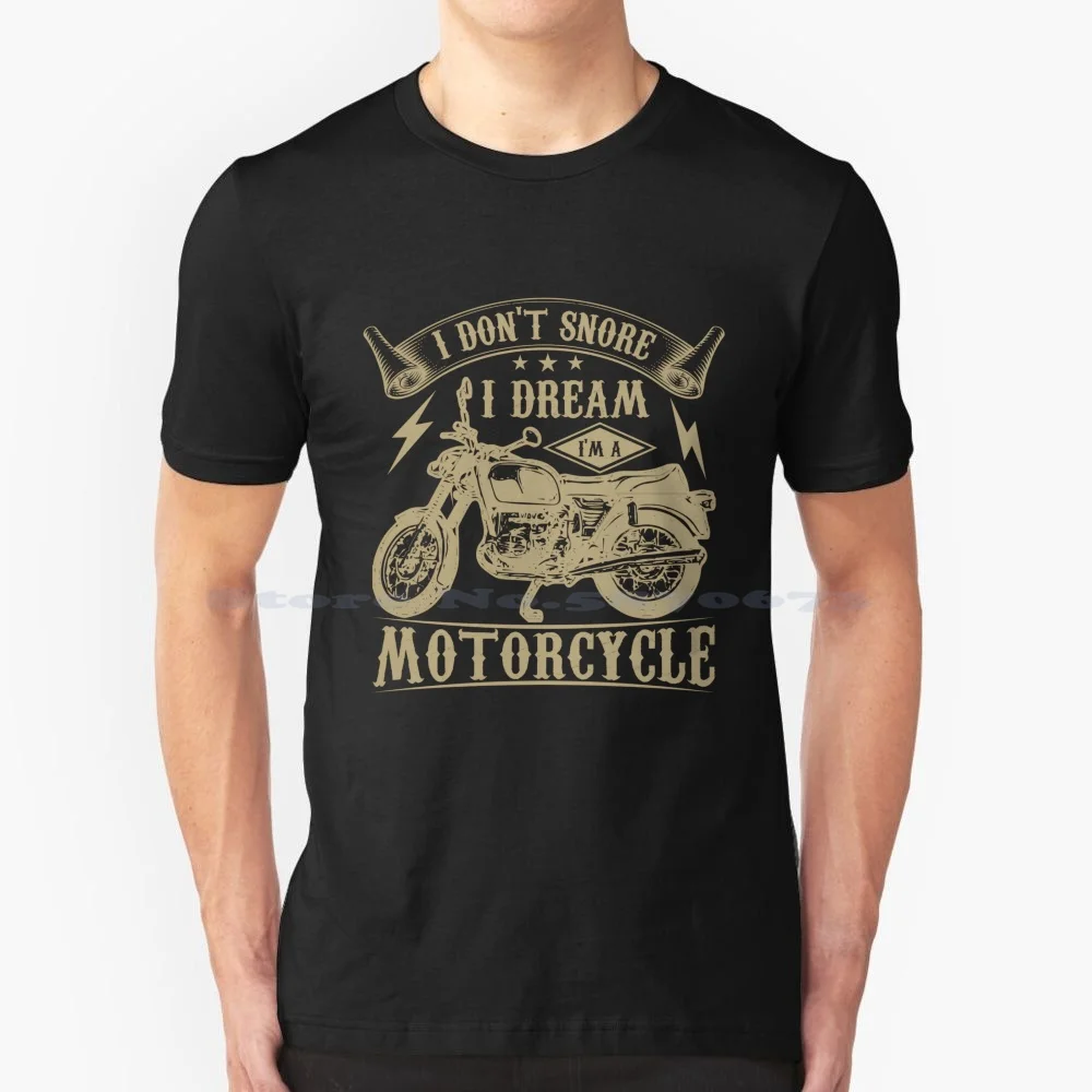 I Don't Snore I Dream I'm A Motorcycle Shirt-Funny Biker T Shirt 100% Cotton Tee I Dont Snore I Dream Im A Motorcycle Simson