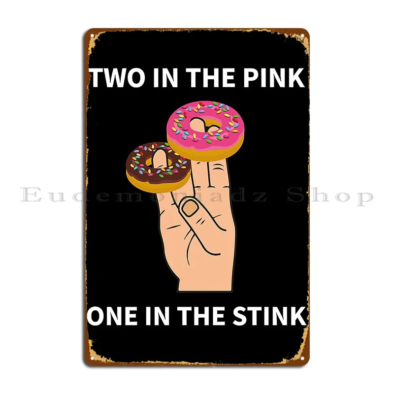 Two In The Pink One In The Stink Metal Sign Custom Painting Bar Garage Vintage Tin Sign Poster