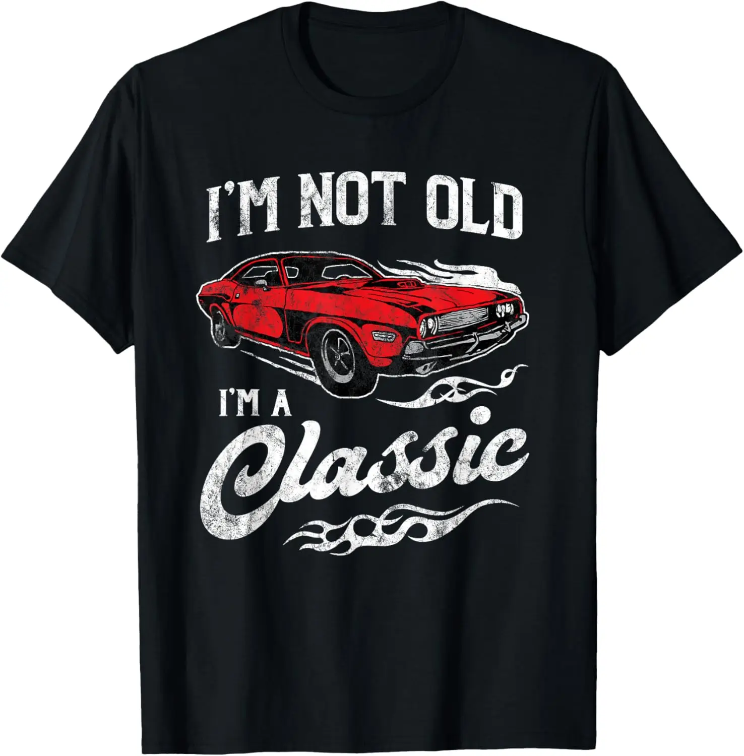 I'm Not Old I'm Classic Funny Muscle Car Lover Gift T-Shirt