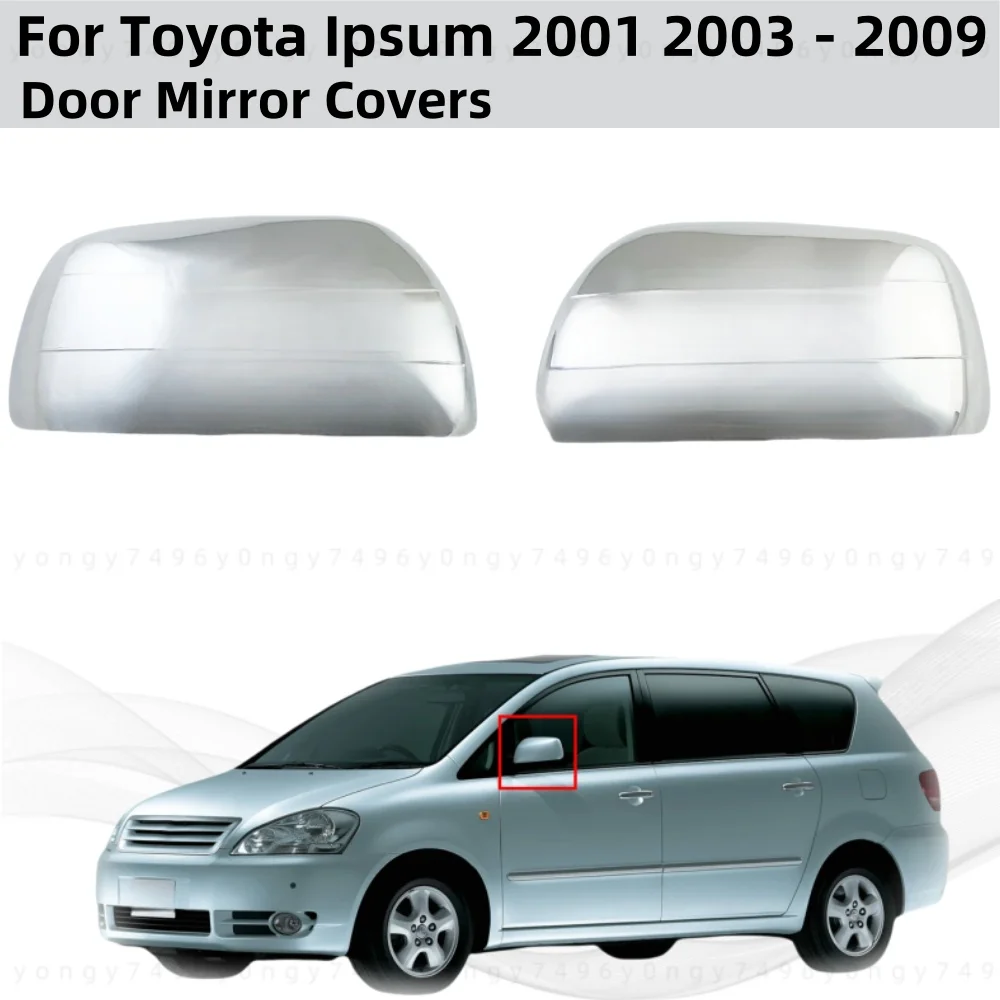 

For Toyota Ipsum 2001 2003 - 2009 Chrome Plated Rearview Car Accessories Door Mirror Covers Trim Modification Trim Paste style