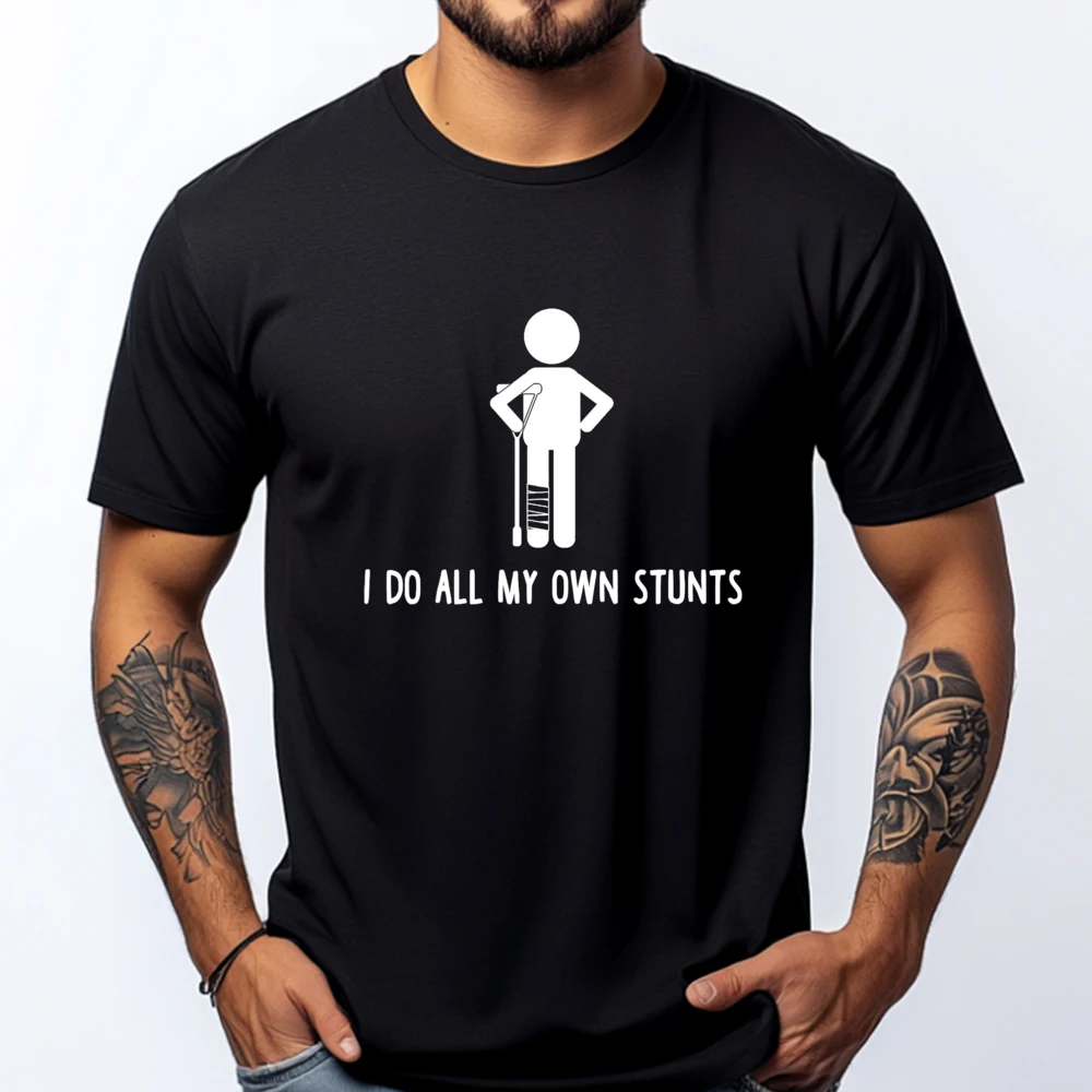 I Do All My Own Stunts Shirt Get Well Gift Funny Injury Leg Grpahic Tee Luxury T-Shirt 3d Printed T Shirts Men's T-Shirts