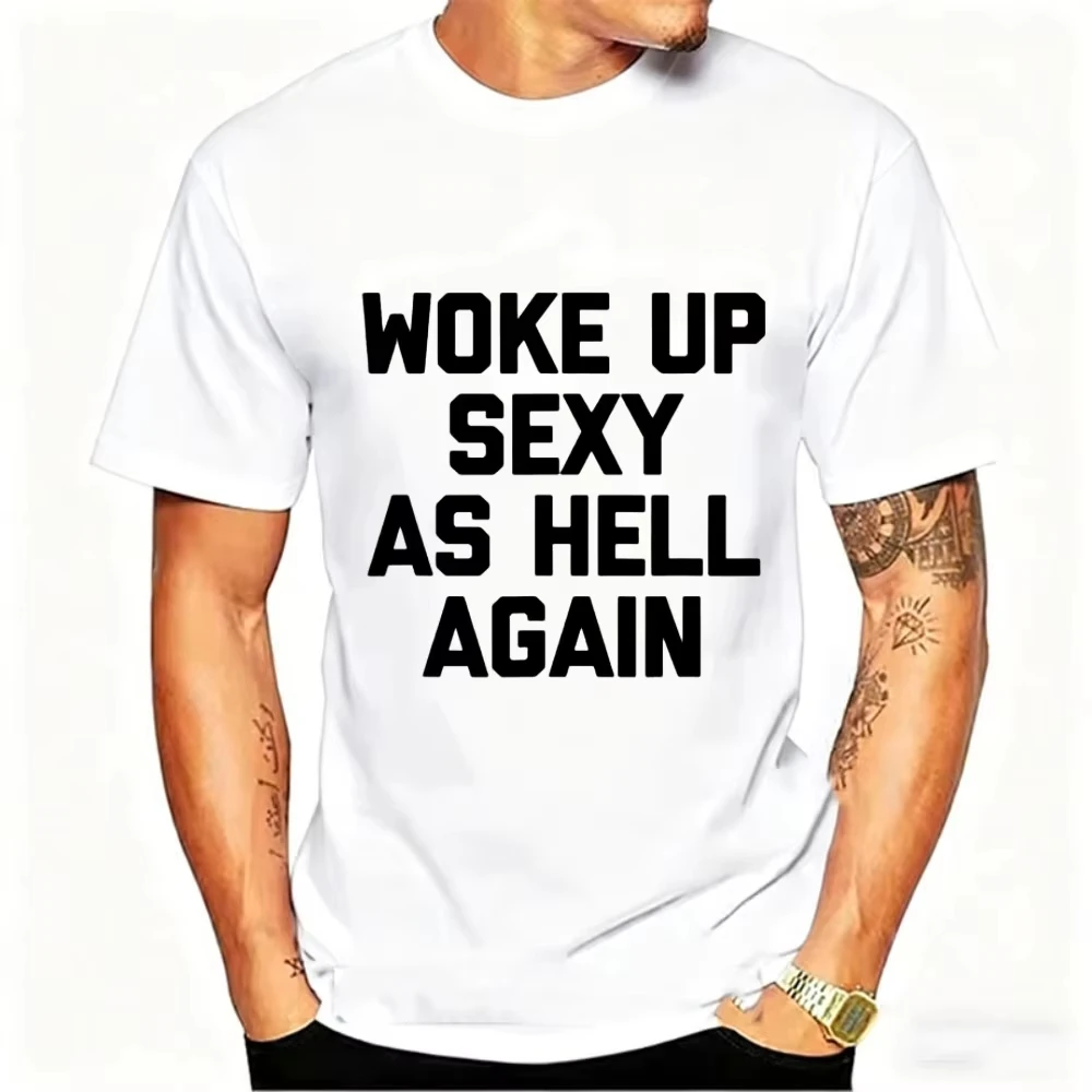 Funny Mens Shirt Confidence Graphic Tee Woke Up Sexy As Hell Again Printed Short Sleeve Casual Summer Top for Daily Fashion Wear