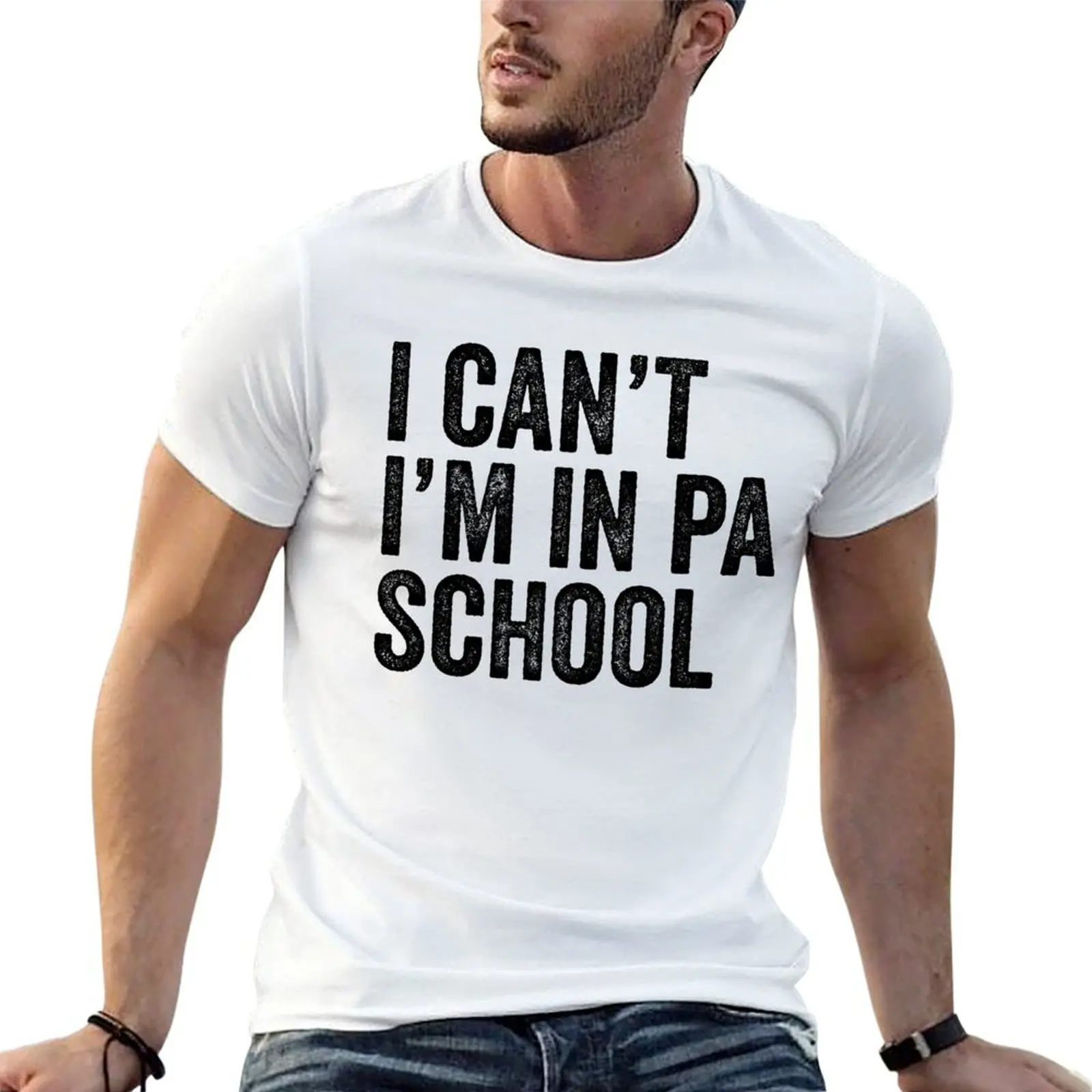 

I Can't I'm In PA School T-Shirt man t shirts cotton essential t shirt T-Shirt