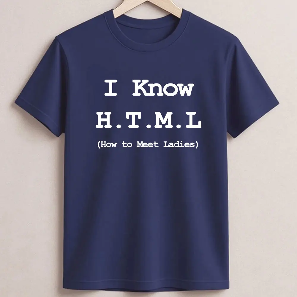 I Know HTML How To Meet Ladies Programmer Funny Tee Geek Joke Man Clothing T-Shirt Hipster Streetwear Casual Summer Fashion Tees