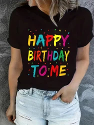 New Happy Birthday To Me Printed Round Neck t-shirt Fashion t-shirt Colorful Colors Tee Femme  graphic tees for women t shirts