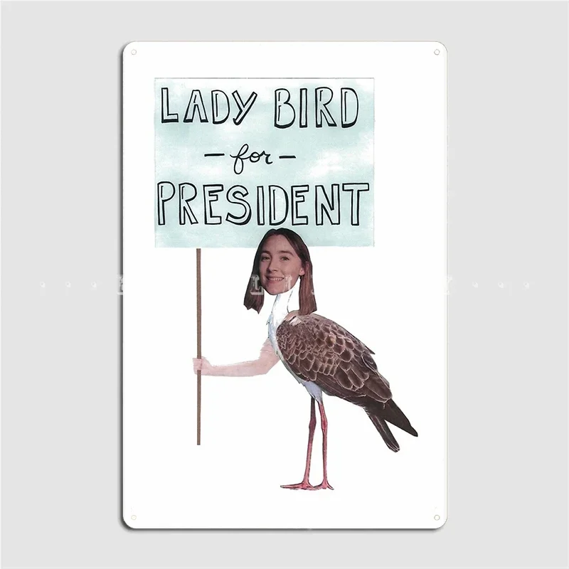 Lady Bird For President Poster Metal Plaque Wall Mural Kitchen Funny Mural Painting Tin Sign Poster