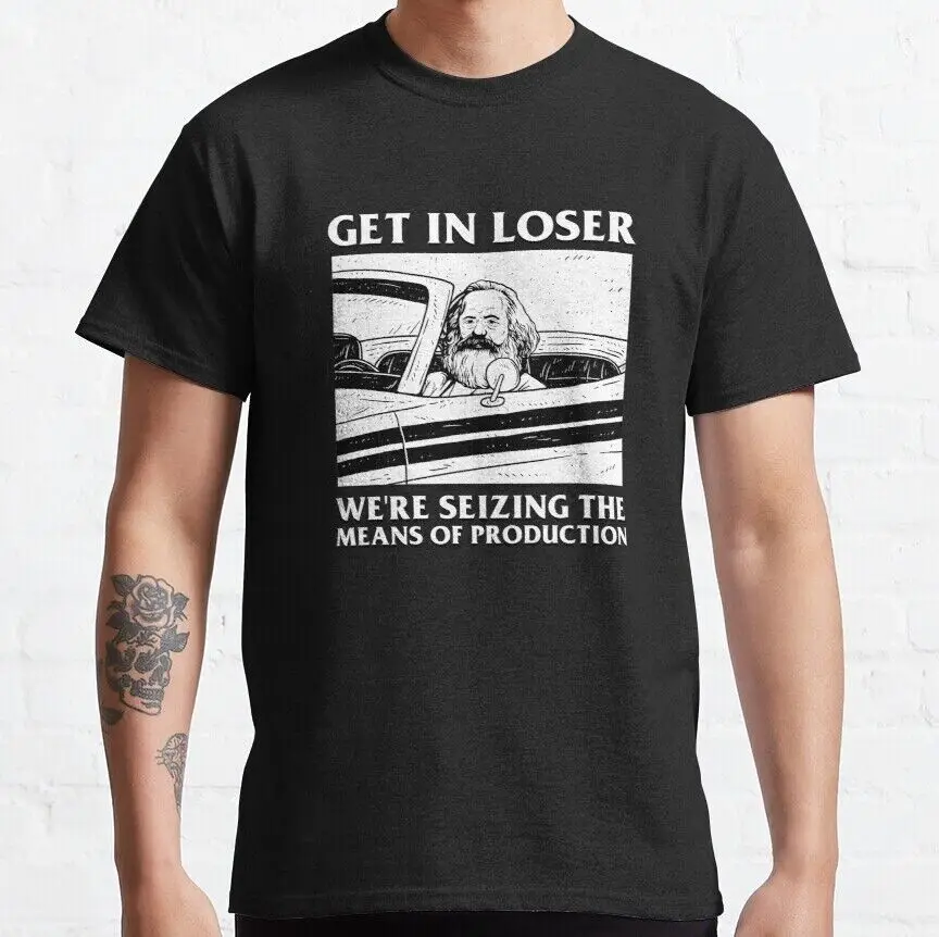 Get In Loser We're Seizing The Means Of Production Essential  Fast ShippingAnime Pattern Summer ClothingAnime Graphic T-shirts f