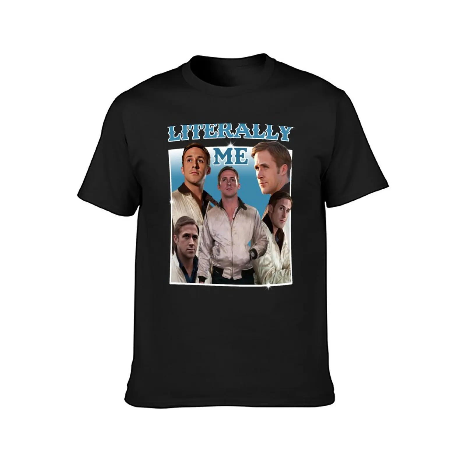 Literally Me (Ryan Gosling) T-Shirt oversized sports fans mens tall t shirts