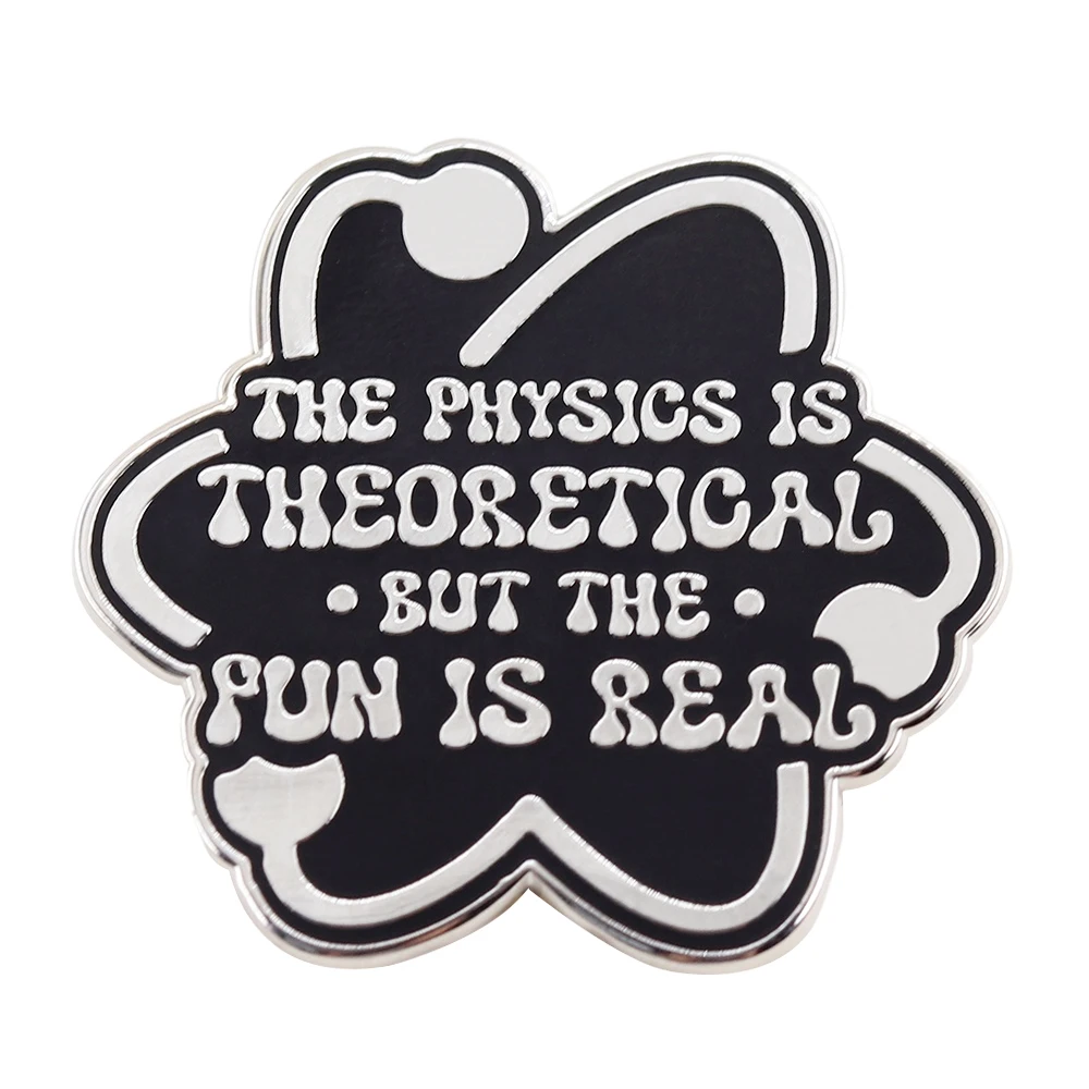 The Physics is Theoretical But The Fun Is Real Lapel Pin Science Physicist Badge For Teacher Gift Retirement Year End Gift