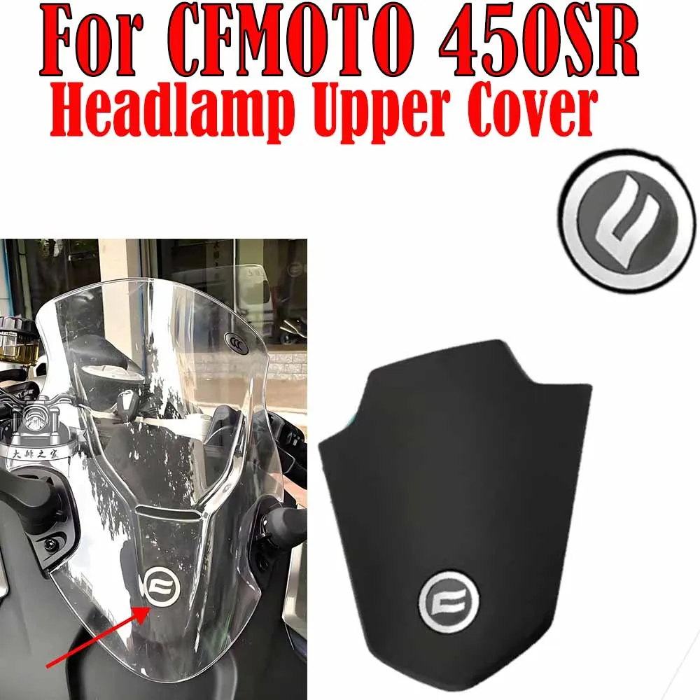 

Для CFMOTO 450SR 450sr оригинальные аксессуары для мотоциклов 450SR верхняя крышка фары CF400-6 верхняя крышка фары дефлектор