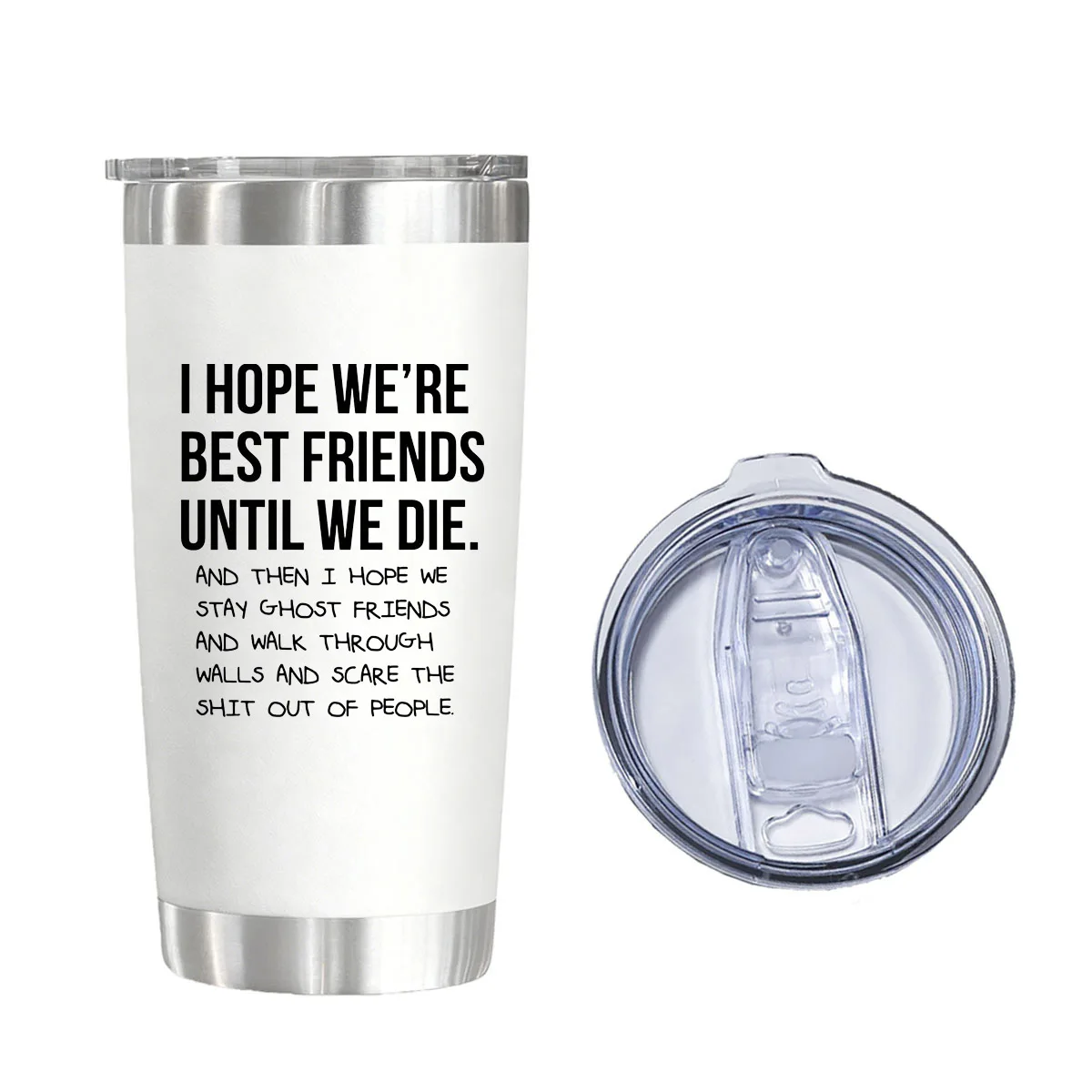 

I Hope We're Best Friends Until We Die Vacuum Flask 20 oz - Funny Best Friend Gift Insulated Water Glass