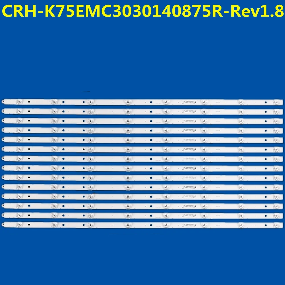 

New 14PCS ED Backlight Strip 8lamps For 75V2 75U8600 75U6800C 75UF2500 K75EMK CRH-K75EMC3030140875R -Rev1.8 LSC750FF02-W01