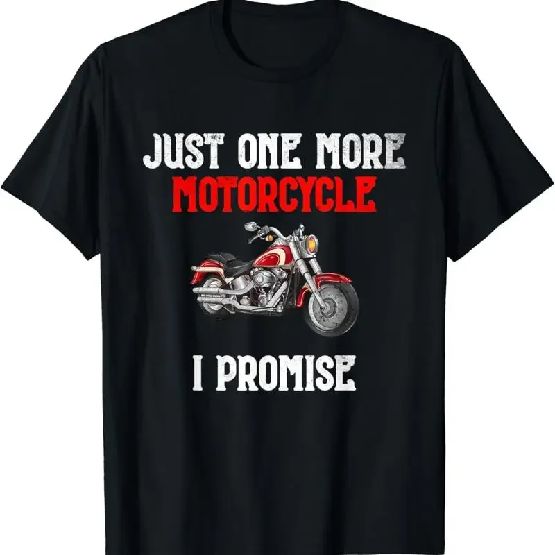 Just One More Motorcycle I Promise T Shirt