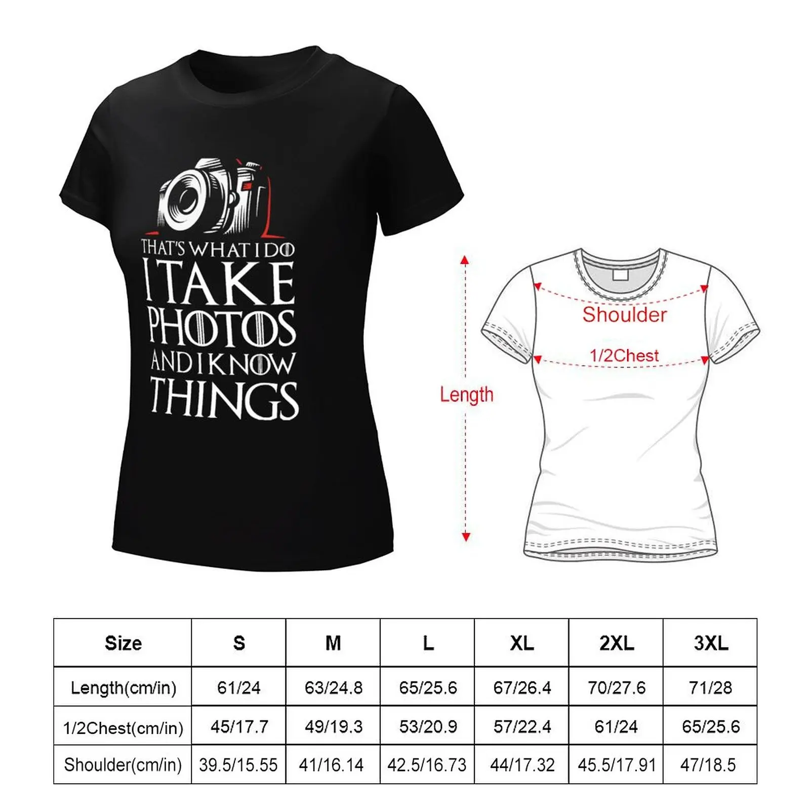 I Take Photos and I Know Things T-Shirt graphics oversized summer tops summer clothes tight shirts for Women