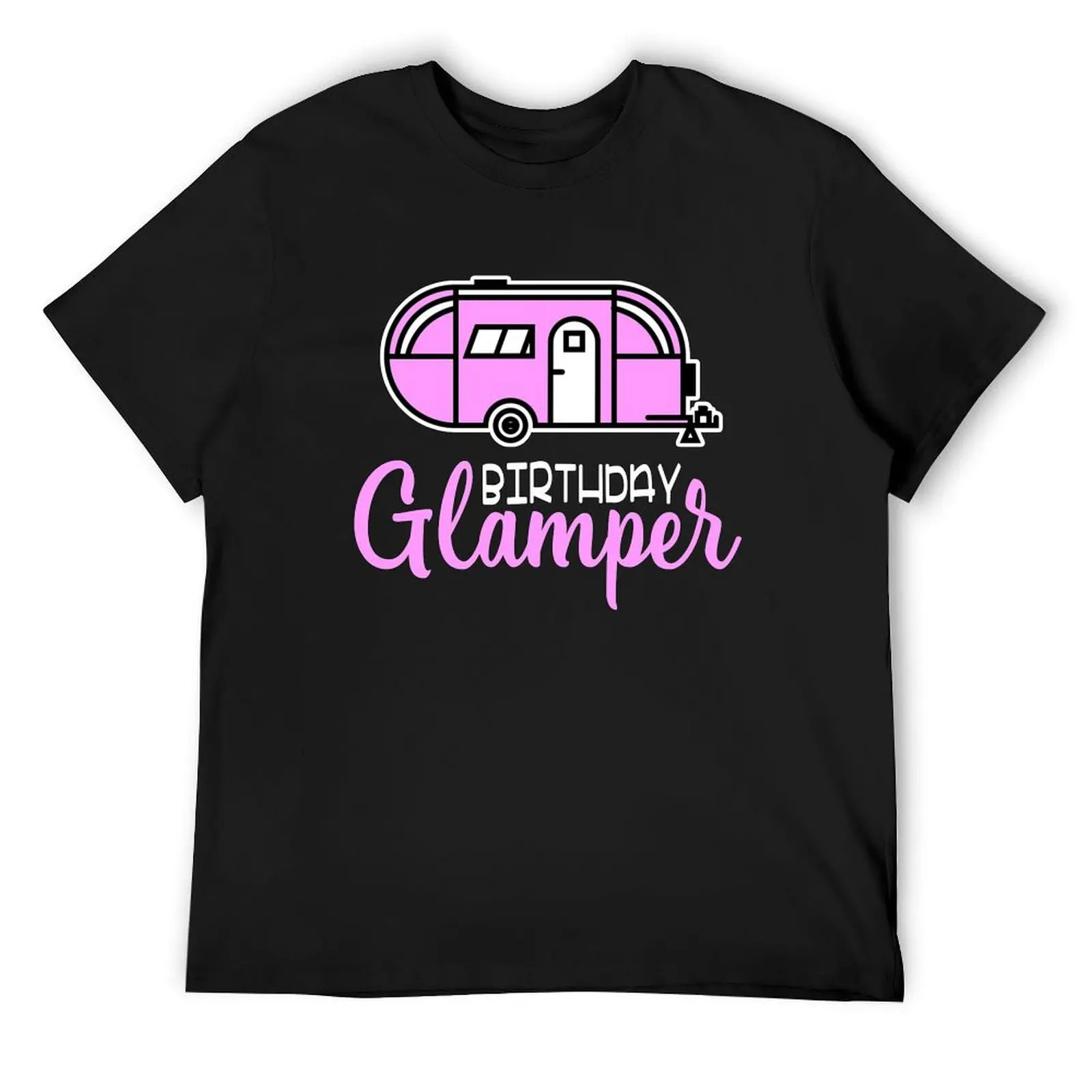 Birthday Glamper - Glamping Birthday T-Shirt anime figures customizeds cute tops plain black t shirts men