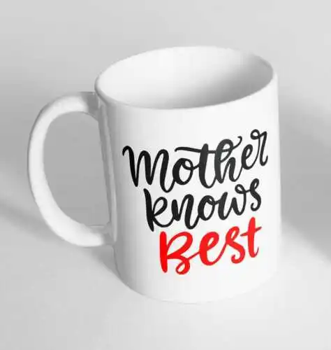 

Mother Knows Best Printed Novelty Ceramic Cup Gift Tea Coffee Mug 472